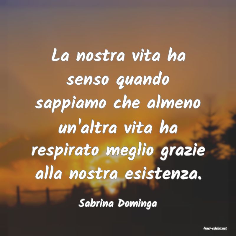 frasi di  Sabrina Dominga
