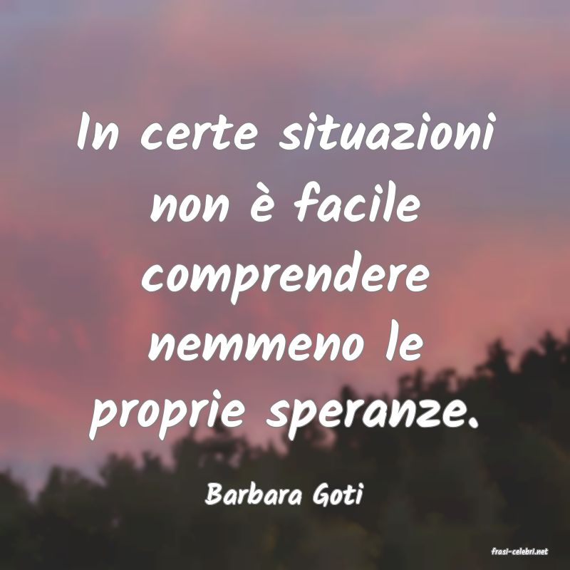frasi di  Barbara Goti
