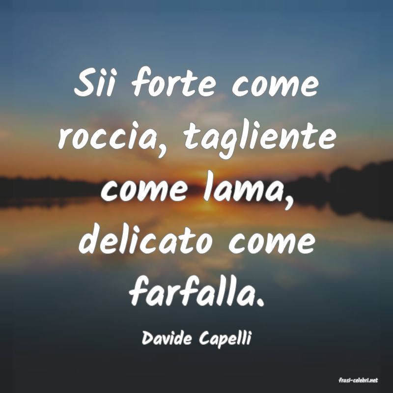 frasi di  Davide Capelli
