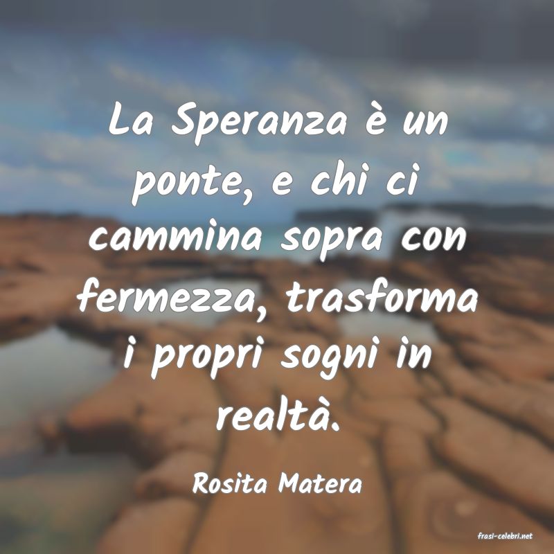 frasi di  Rosita Matera
