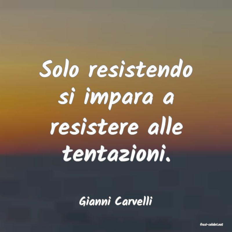 frasi di  Gianni Carvelli

