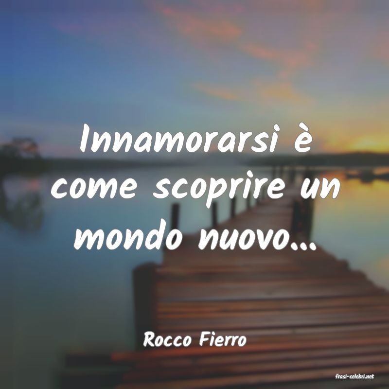 frasi di  Rocco Fierro
