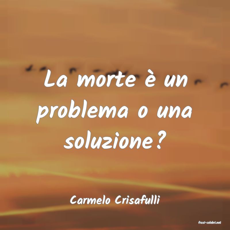 frasi di  Carmelo Crisafulli
