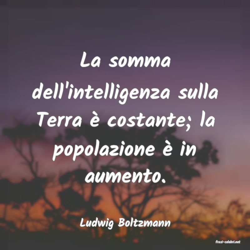 frasi di Ludwig Boltzmann