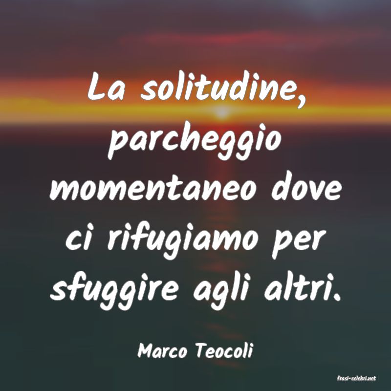 frasi di Marco Teocoli