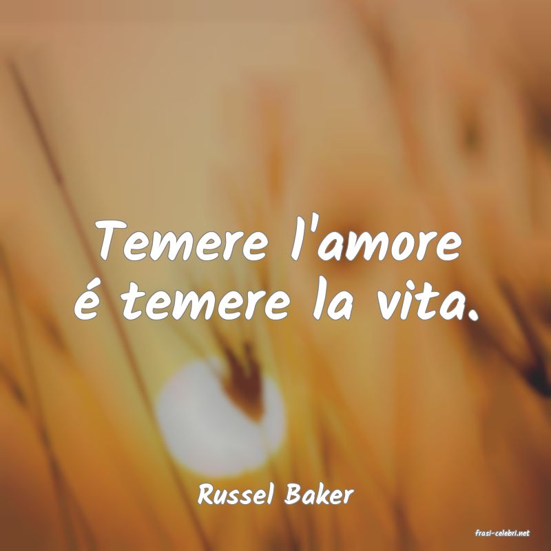 frasi di Russel Baker