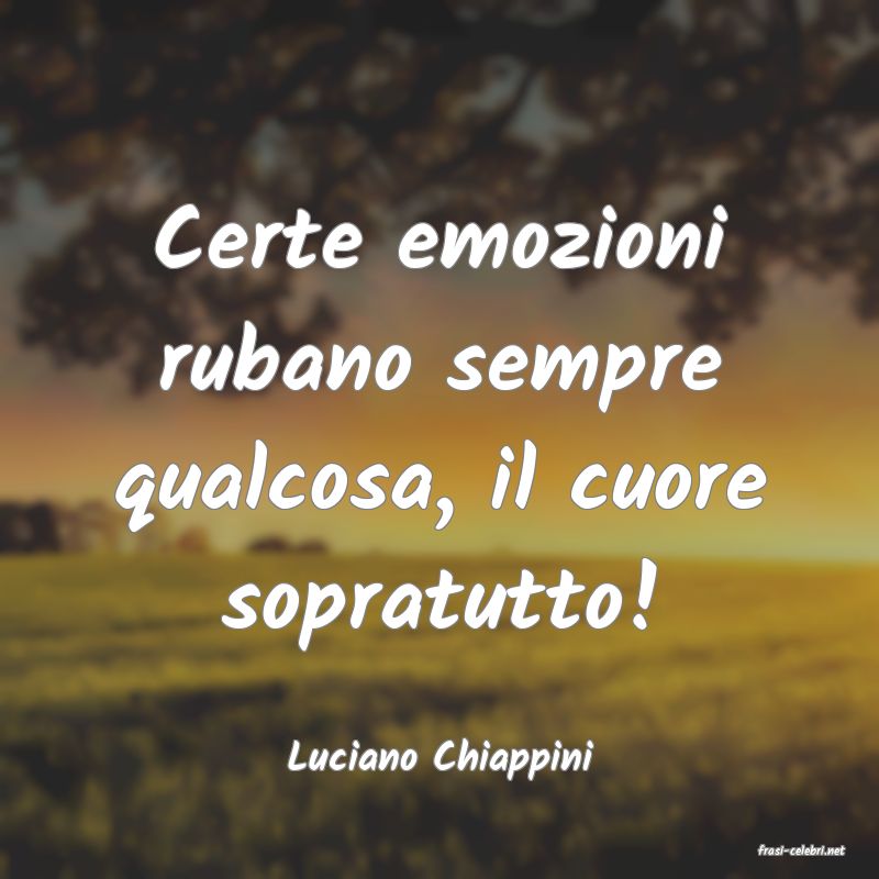 frasi di  Luciano Chiappini
