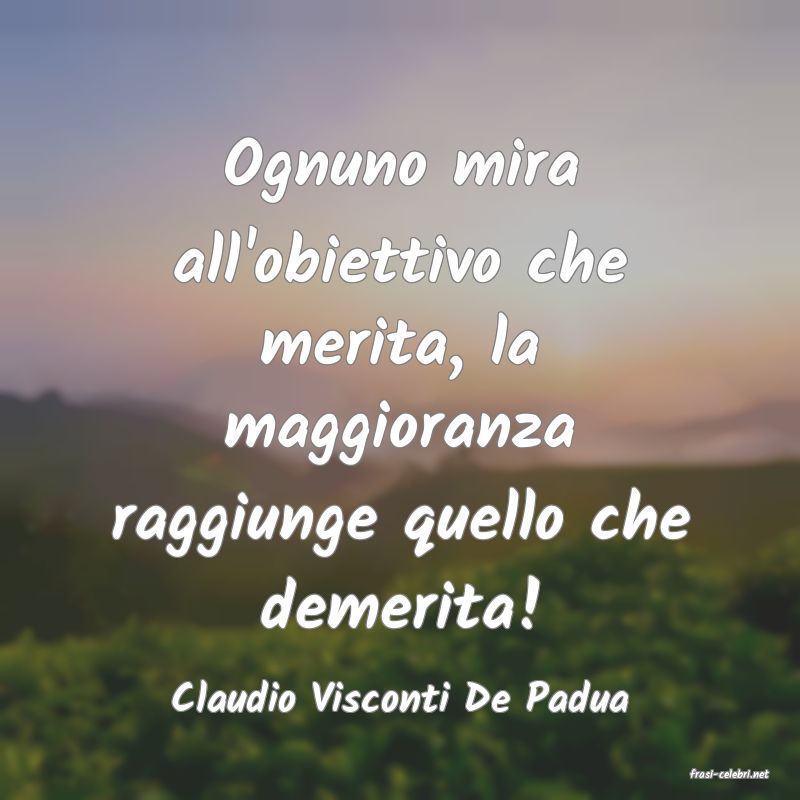 frasi di  Claudio Visconti De Padua
