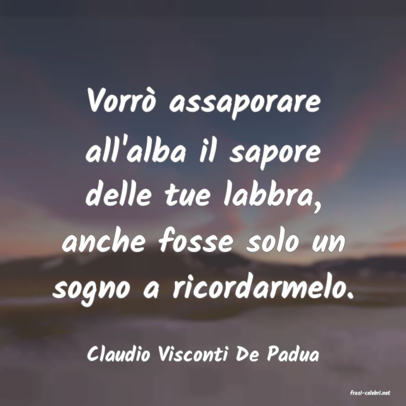frasi di  Claudio Visconti De Padua
