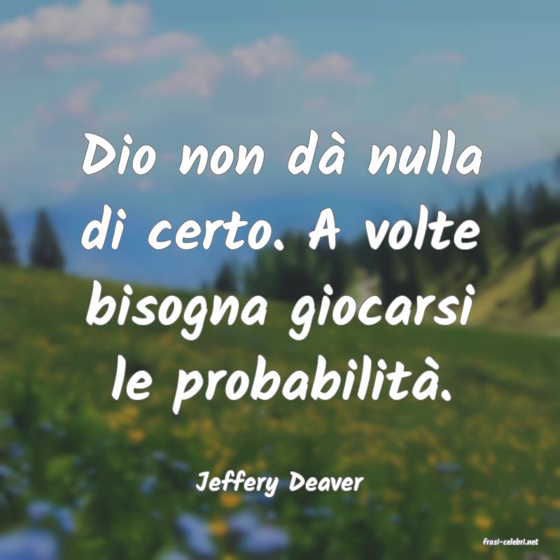 frasi di  Jeffery Deaver
