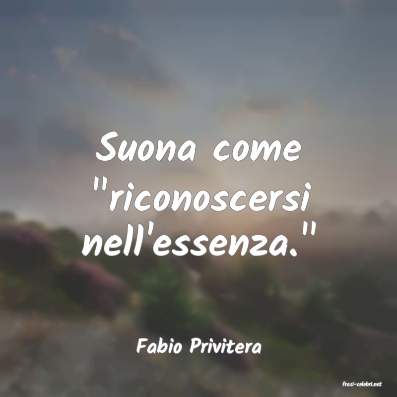 frasi di  Fabio Privitera
