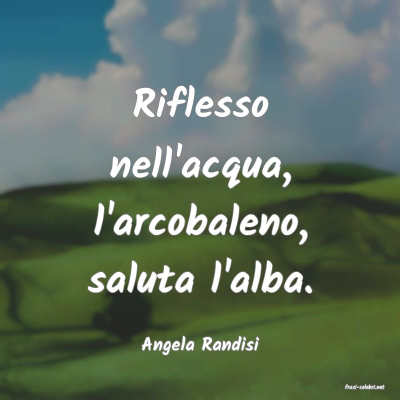 frasi di  Angela Randisi
