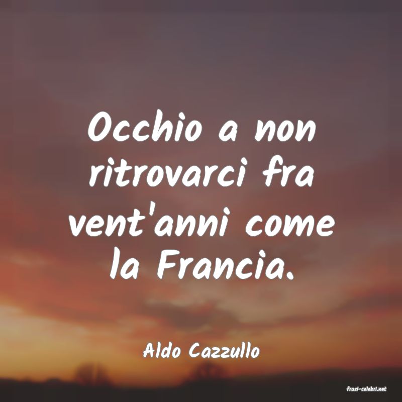 frasi di  Aldo Cazzullo

