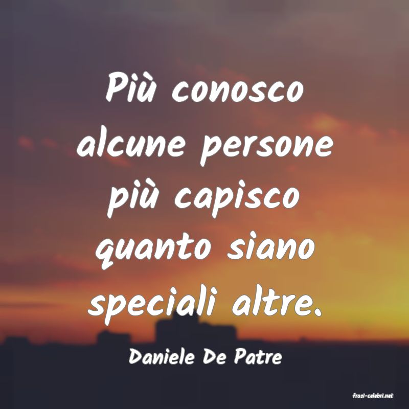 frasi di  Daniele De Patre
