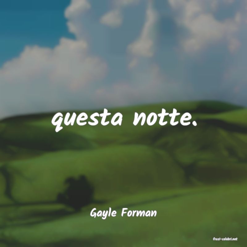 frasi di  Gayle Forman
