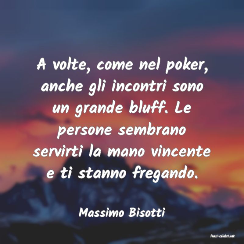 frasi di  Massimo Bisotti
