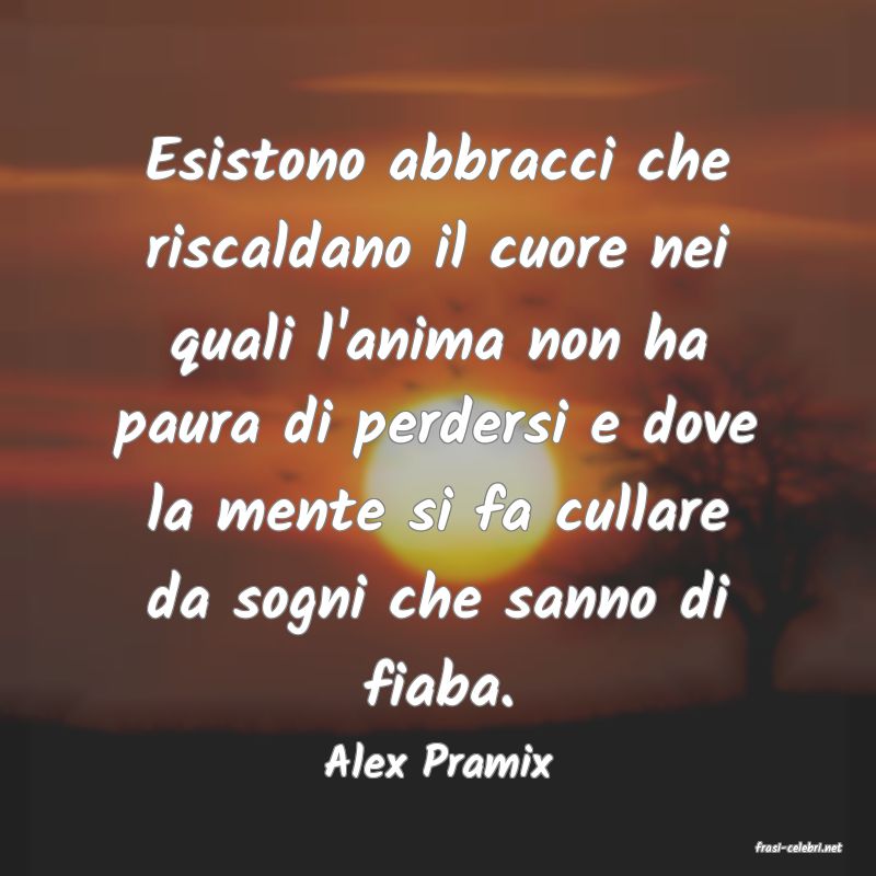 frasi di  Alex Pramix
