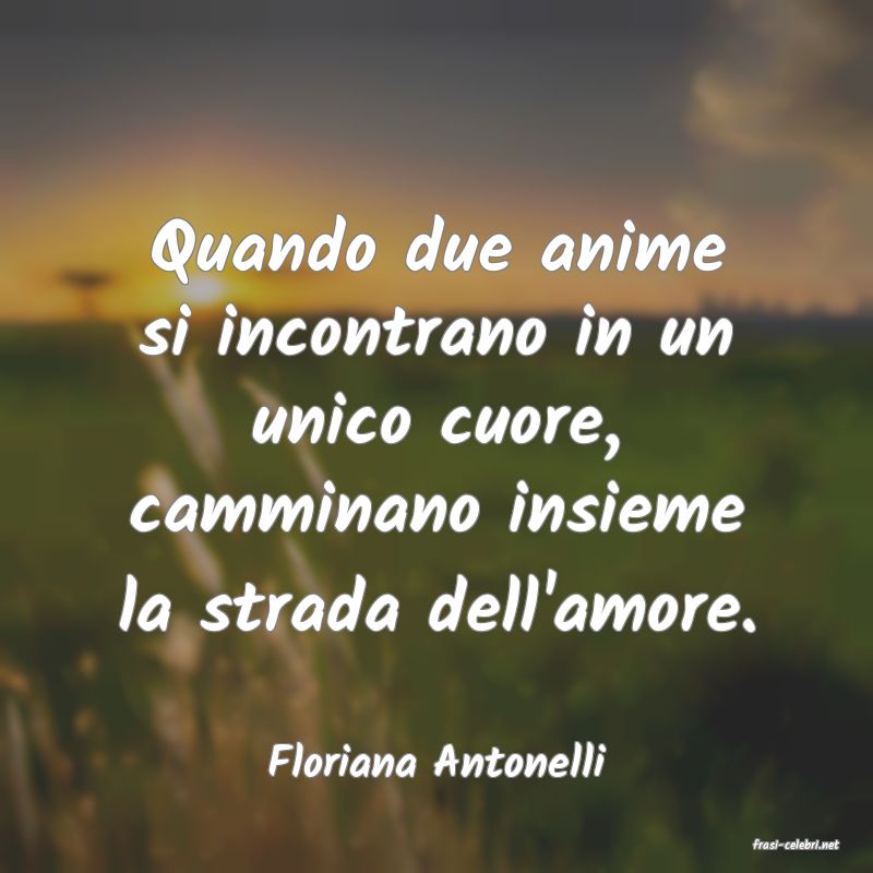 frasi di  Floriana Antonelli
