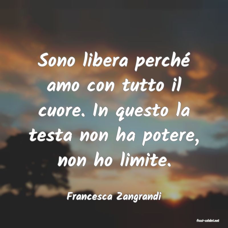 frasi di  Francesca Zangrandi
