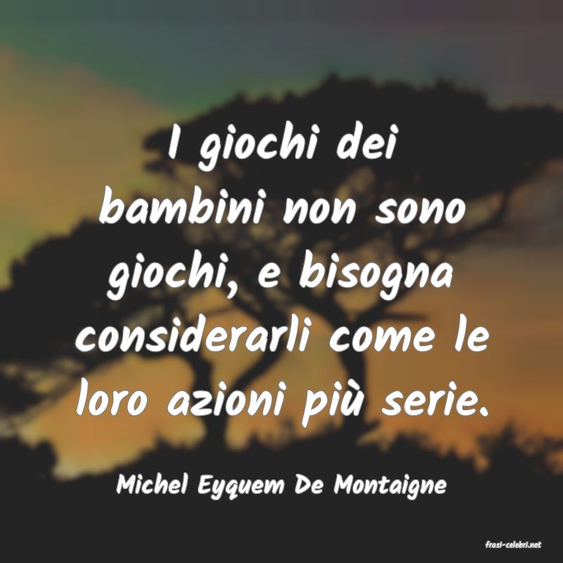 frasi di  Michel Eyquem De Montaigne

