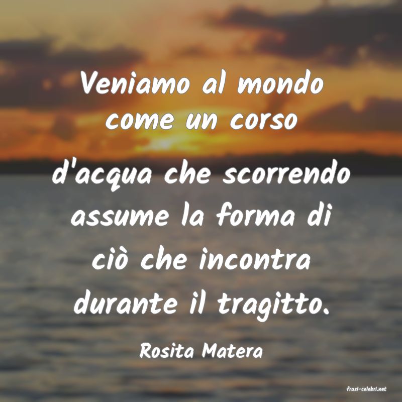 frasi di  Rosita Matera
