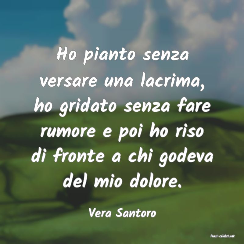 frasi di  Vera Santoro
