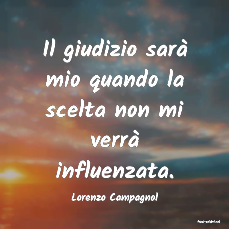 frasi di  Lorenzo Campagnol

