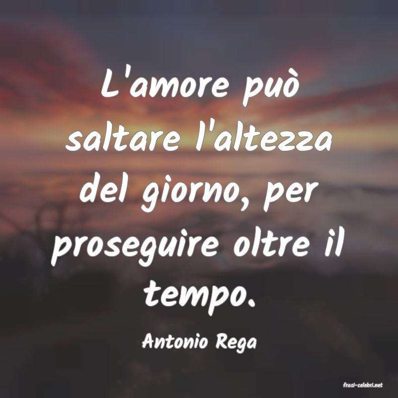 frasi di  Antonio Rega
