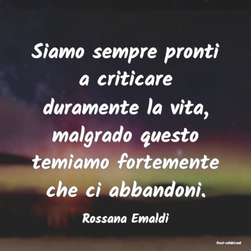 frasi di  Rossana Emaldi
