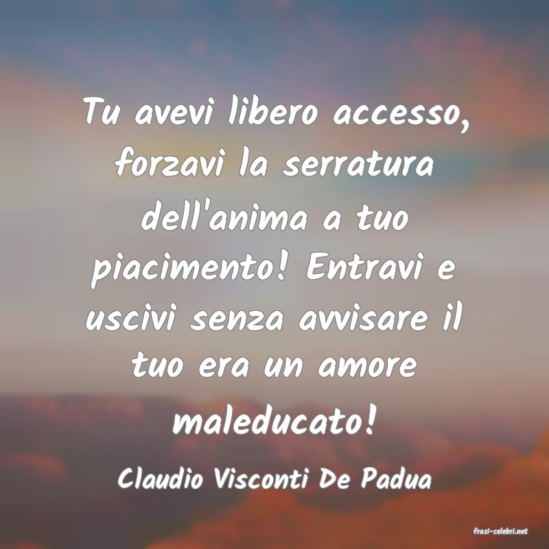 frasi di  Claudio Visconti De Padua
