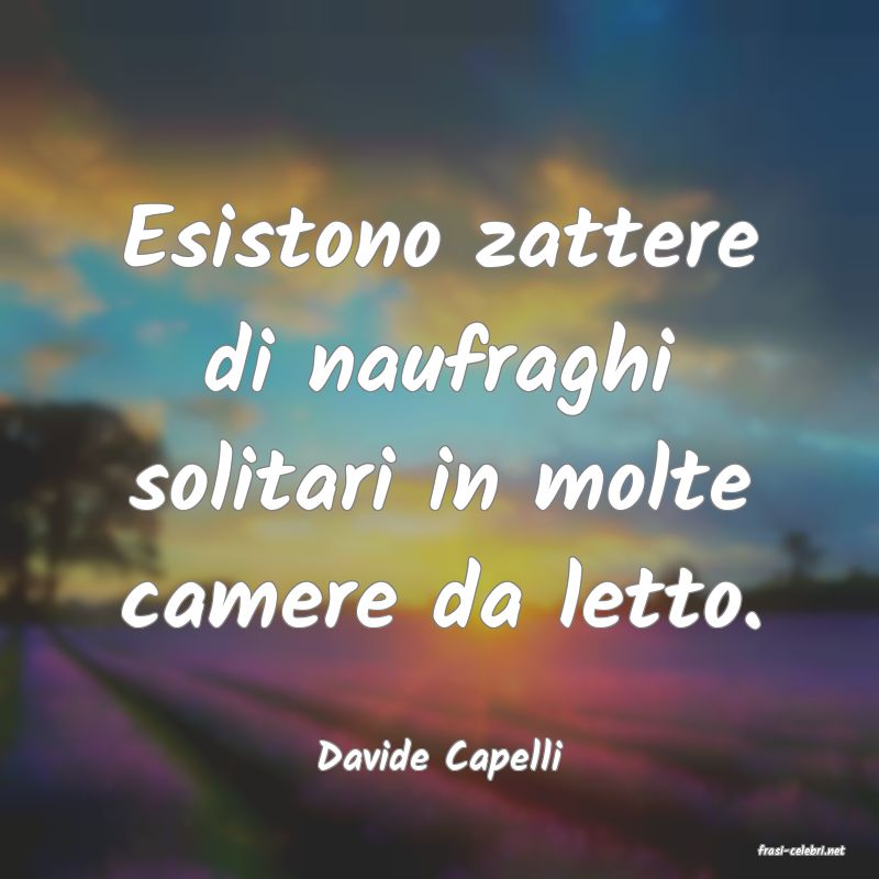 frasi di  Davide Capelli
