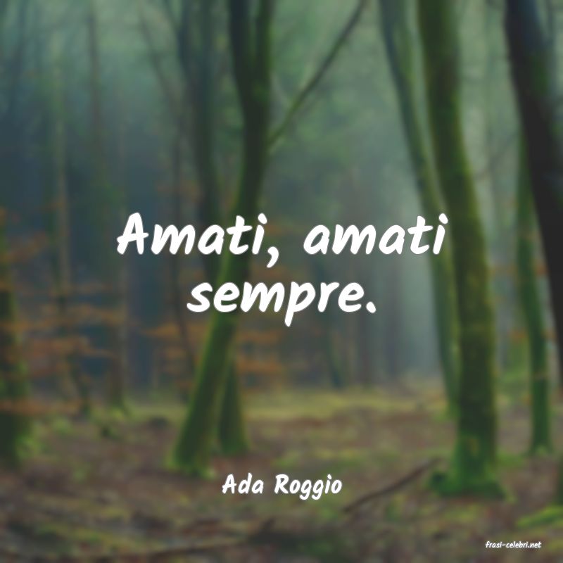 frasi di  Ada Roggio
