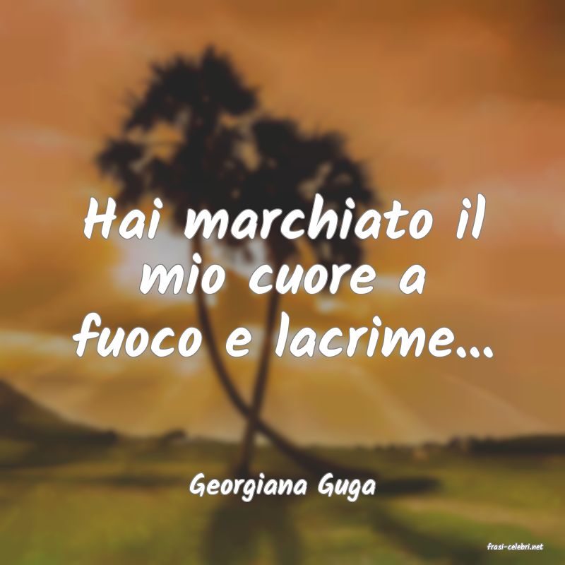 frasi di  Georgiana Guga
