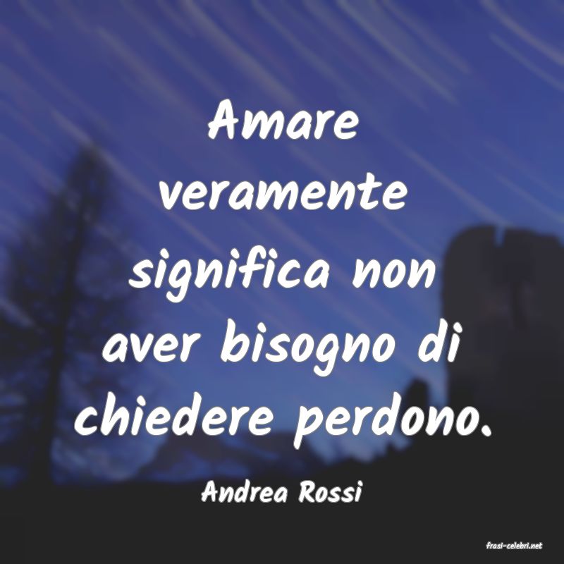 frasi di  Andrea Rossi
