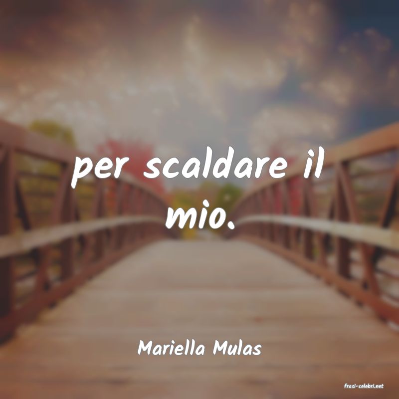 frasi di  Mariella Mulas

