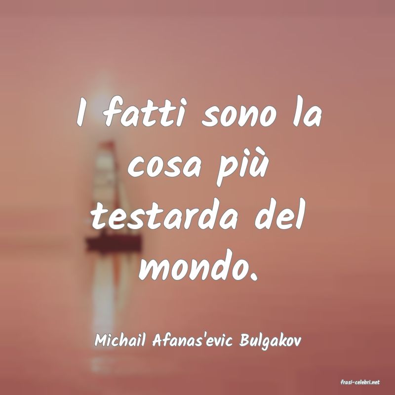 frasi di  Michail Afanas'evic Bulgakov
