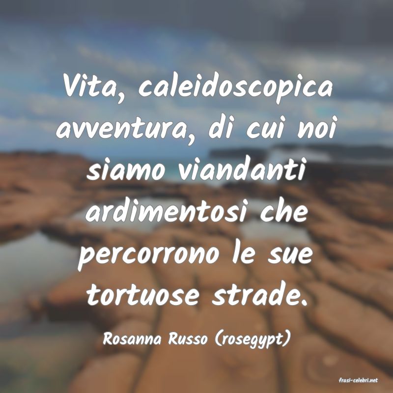 frasi di  Rosanna Russo (rosegypt)
