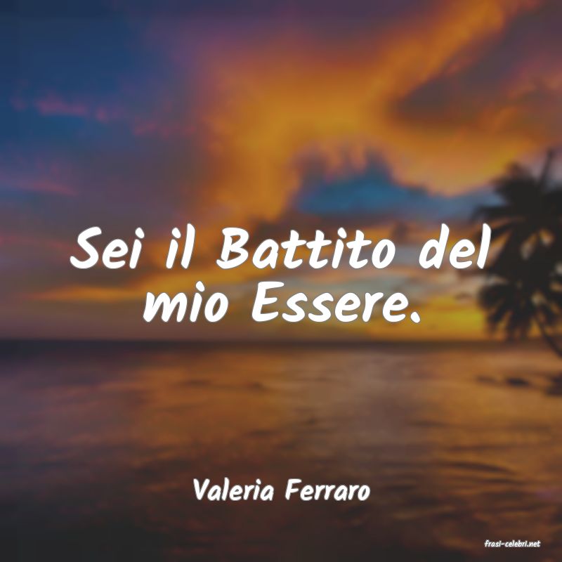 frasi di  Valeria Ferraro
