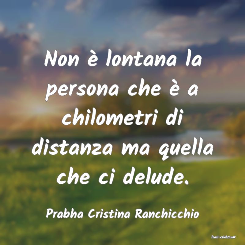frasi di  Prabha Cristina Ranchicchio
