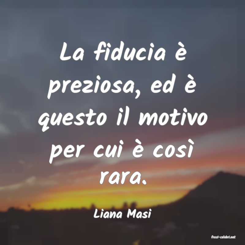 frasi di  Liana Masi
