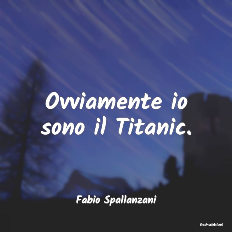 frasi di  Fabio Spallanzani
