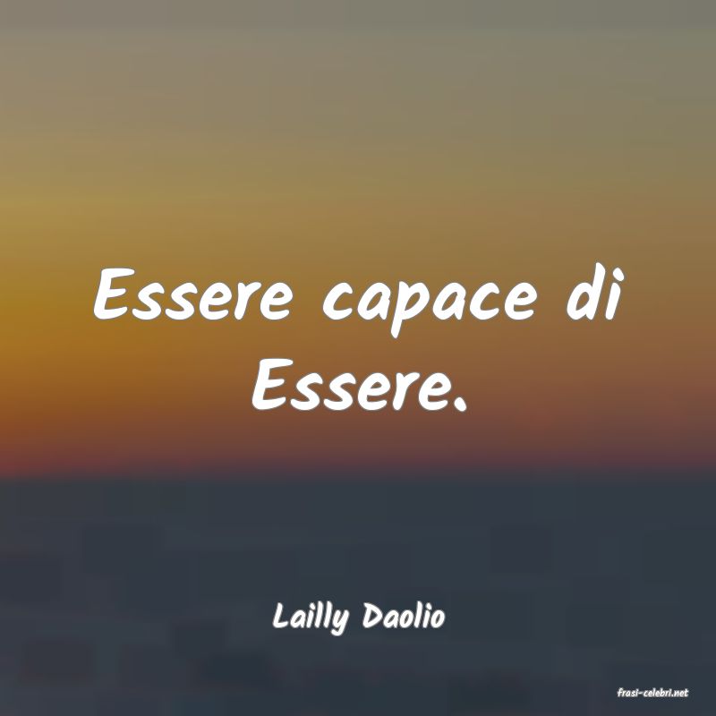 frasi di  Lailly Daolio
