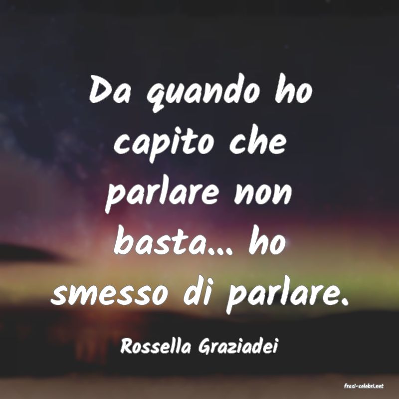 frasi di  Rossella Graziadei
