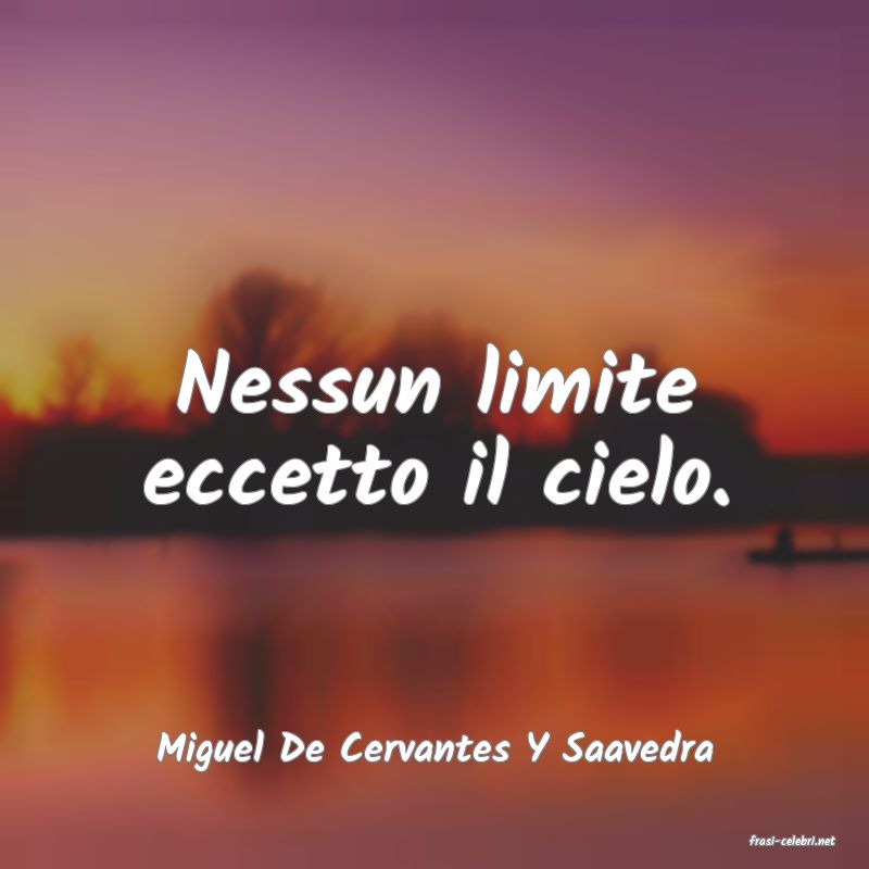 frasi di  Miguel De Cervantes Y Saavedra
