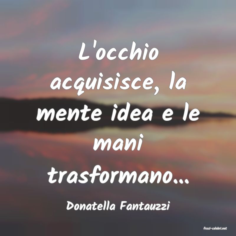 frasi di  Donatella Fantauzzi
