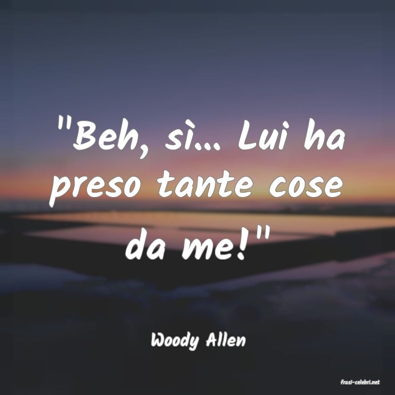 frasi di  Woody Allen
