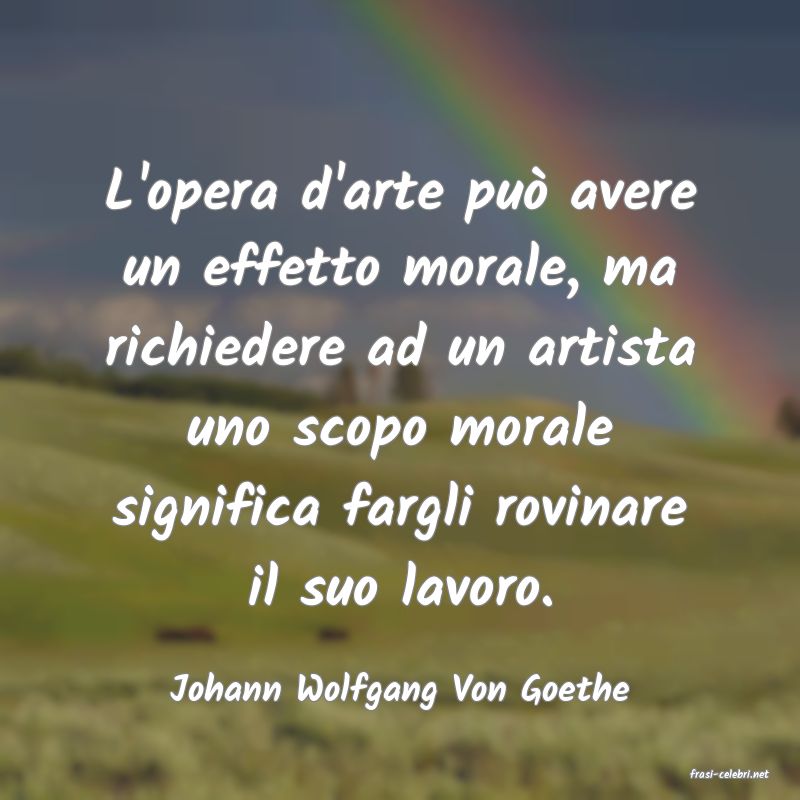 frasi di  Johann Wolfgang Von Goethe

