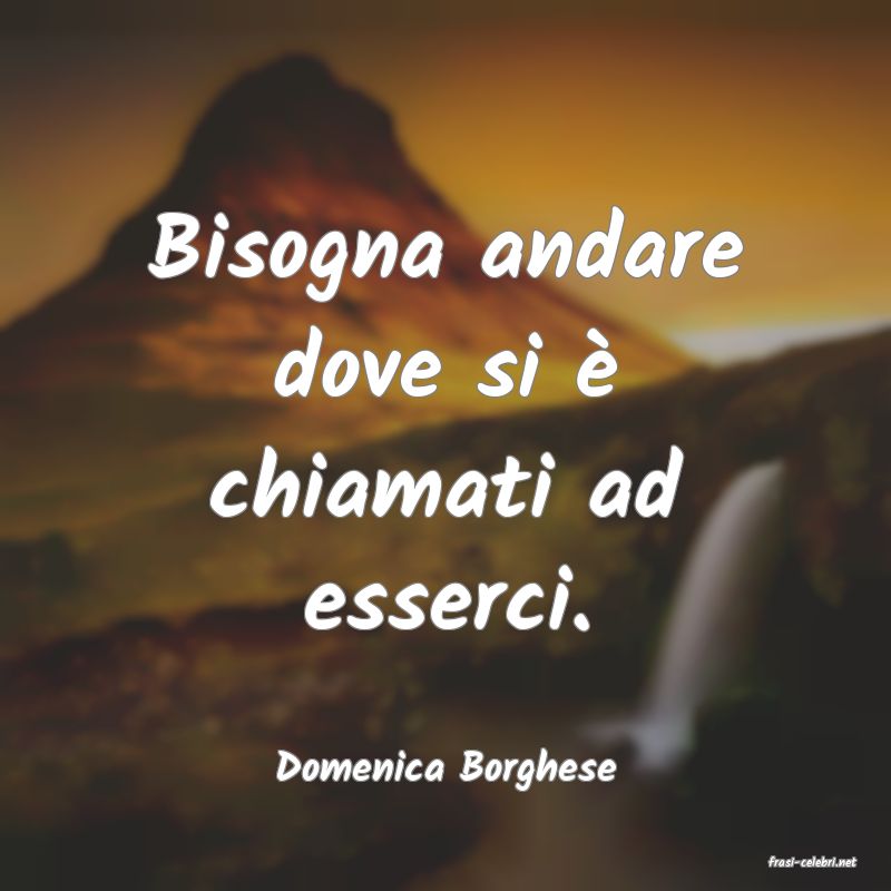 frasi di  Domenica Borghese
