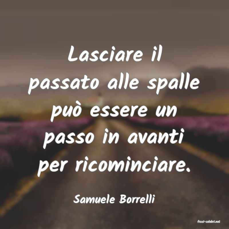 frasi di  Samuele Borrelli
