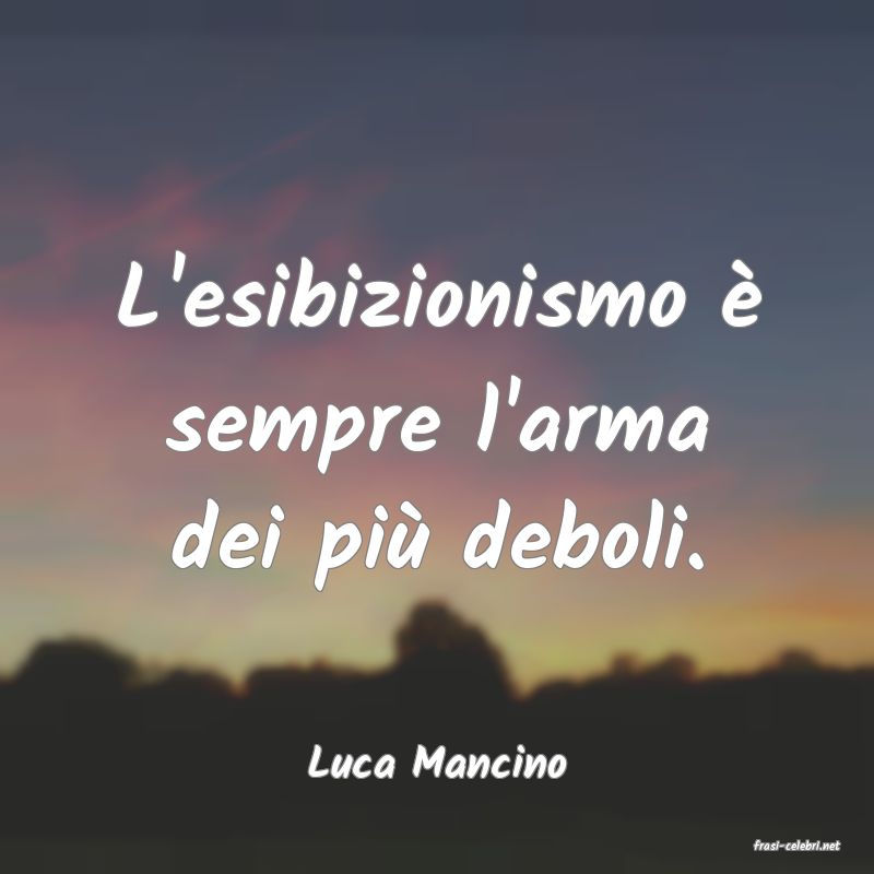 frasi di  Luca Mancino
